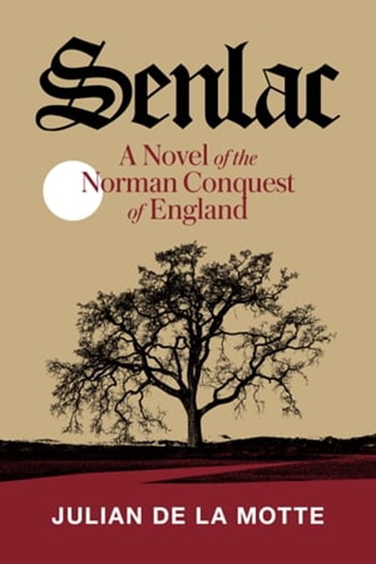 Senlac (Book One): A Novel of the Norman Conquest of England, Julian delaMotte - Ebook - 9781950154296