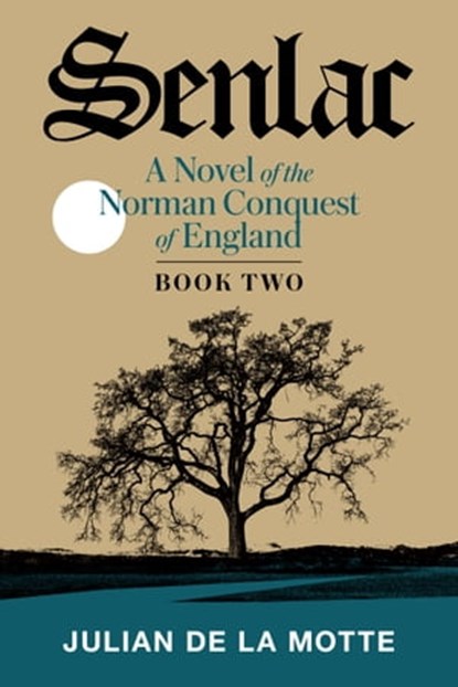 Senlac (Book Two): A Novel of the Norman Conquest of England, Julian delaMotte - Ebook - 9781950154357