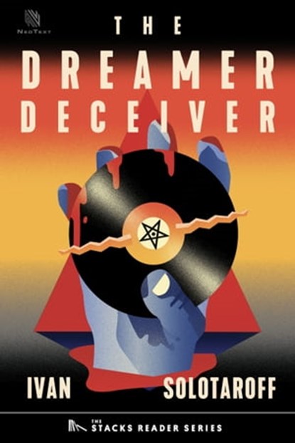 The Dreamer Deceiver: A True Story about the Trial of Judas Priest for Deadly Subliminal Messaging (The Stacks Reader Series), Ivan Solotaroff - Ebook - 9781950154814