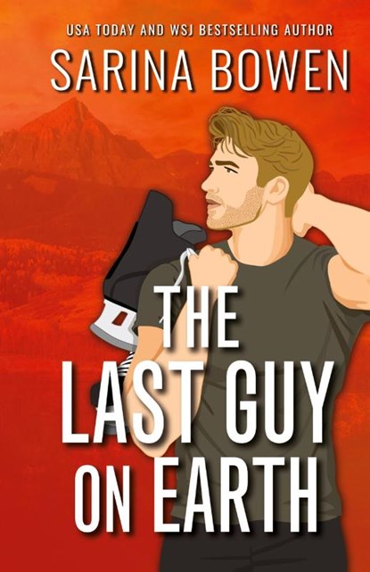 The Last Guy on Earth Special Edition, Sarina Bowen - Gebonden - 9781950155927