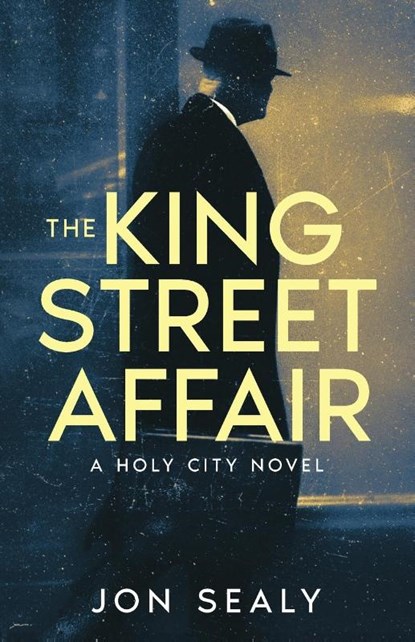 The King Street Affair, Jon Sealy - Paperback - 9781950182084