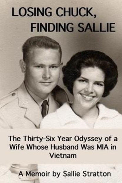 Losing Chuck, Finding Sallie: The Thirty-Six Year Odyssey of a Wife Whose Husband Was MIA in Vietnam, Heath Hardage Lee - Paperback - 9781950186082