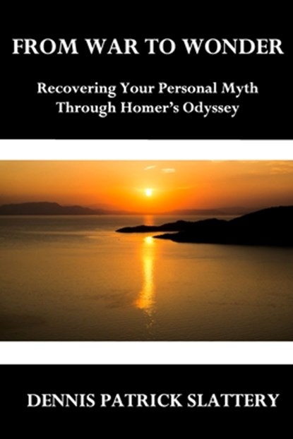 From War to Wonder: Recovering Your Personal Myth Through Homer's Odyssey, Edward Tick - Paperback - 9781950186136