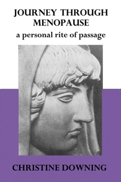 Journey Through Menopause: A Personal Rite of Passage, Christine Downing - Paperback - 9781950186198