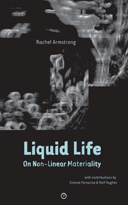 Liquid Life: On Non-Linear Materiality, Simone Ferracina - Paperback - 9781950192175