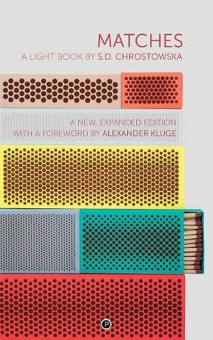 Matches: A Light Book second, expanded edition, CHROSTOWSKA,  S. D. - Paperback - 9781950192212