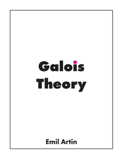Galois Theory, Emil Artin - Paperback - 9781950217021