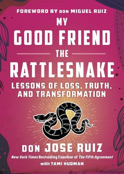 My Good Friend the Rattlesnake, don Jose Ruiz ; Tami Hudman - Paperback - 9781950253494