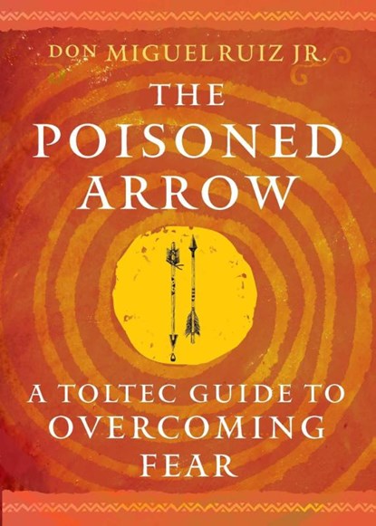 The Poisoned Arrow, don Miguel Ruiz - Paperback - 9781950253593