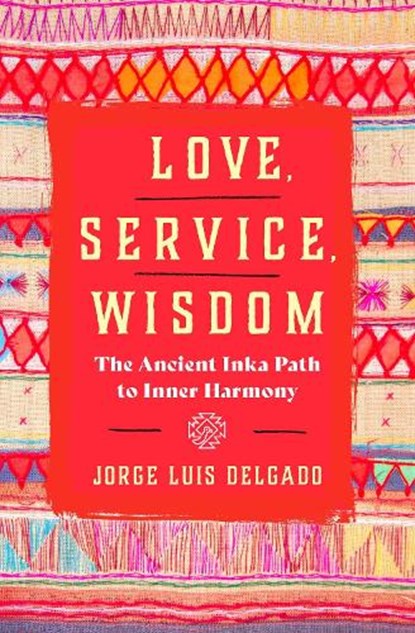 Love, Service, Wisdom, Jorge Luis Delgado - Paperback - 9781950253678
