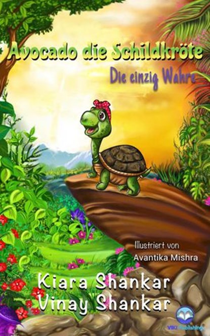 Avocado die Schildkröte: Die einzig Wahre, Kiara Shankar ; Vinay Shankar - Ebook - 9781950263400