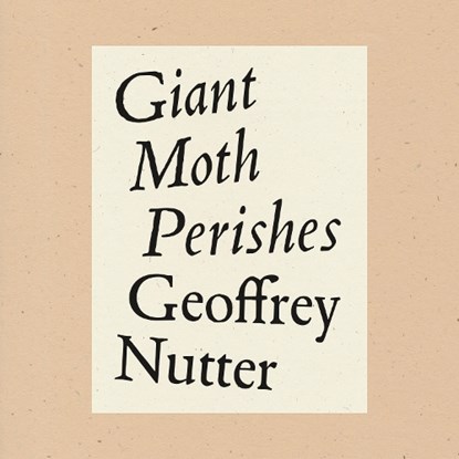 Giant Moth Perishes, Geoffrey Nutter - Gebonden - 9781950268207