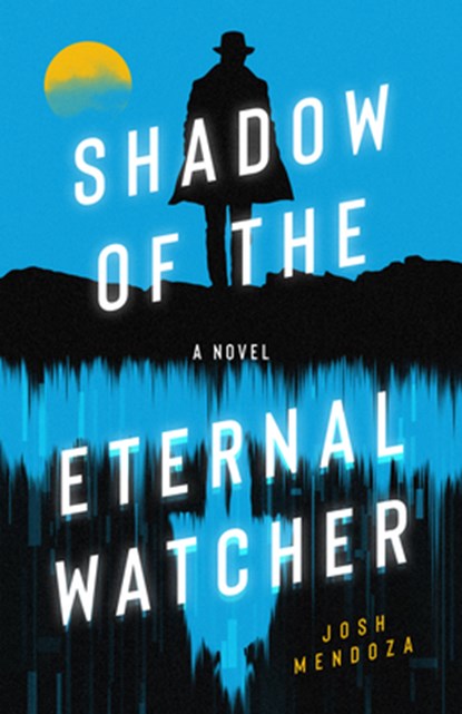 Shadow of the Eternal Watcher, Josh Mendoza - Paperback - 9781950301775