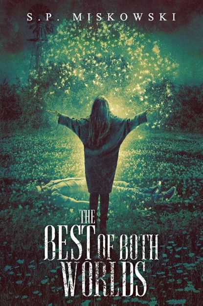 The Best of Both Worlds, S P Miskowski - Paperback - 9781950305261