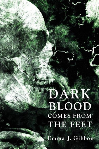 Dark Blood Comes from the Feet, Emma J Gibbon - Paperback - 9781950305285