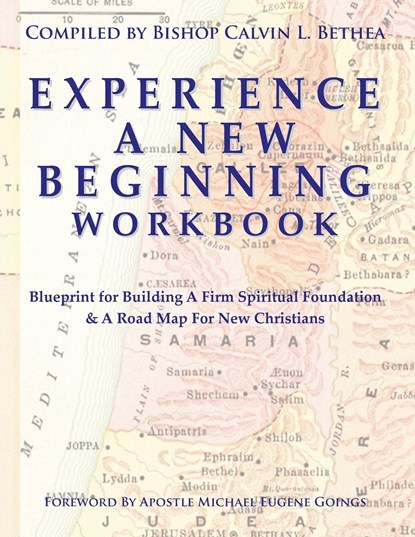 EXPERIENCE A NEW BEGINNING WORKBOOK, Calvin L. Bethea - Paperback - 9781950315062