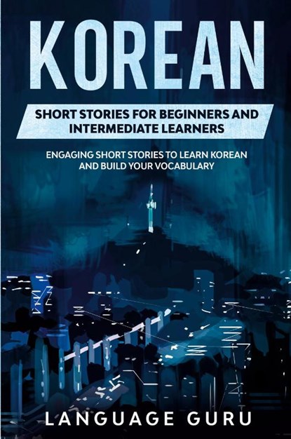 Korean Short Stories for Beginners and Intermediate Learners, Language Guru - Paperback - 9781950321247