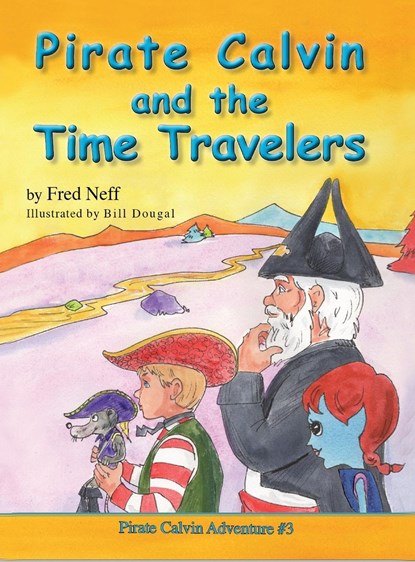 Pirate Calvin and the Time Travelers, Fred Neff - Gebonden - 9781950323982
