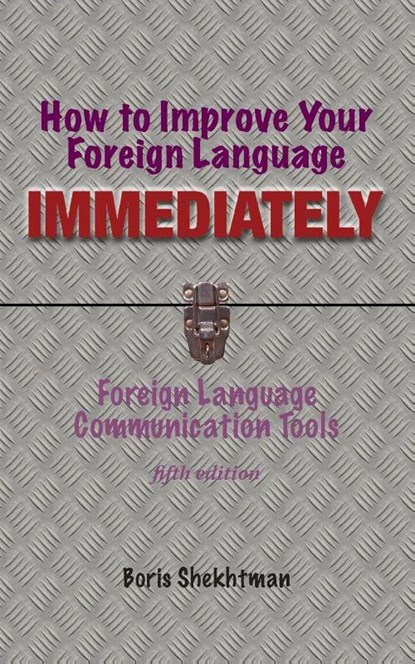 How to Improve Your Foreign Language Immediately, Fifth Edition, Boris Shekhtman - Paperback - 9781950328871