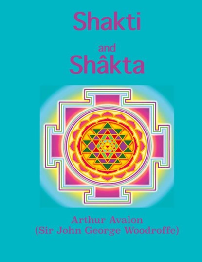 Shakti and Shakta, Arthur Avalon - Gebonden - 9781950330348
