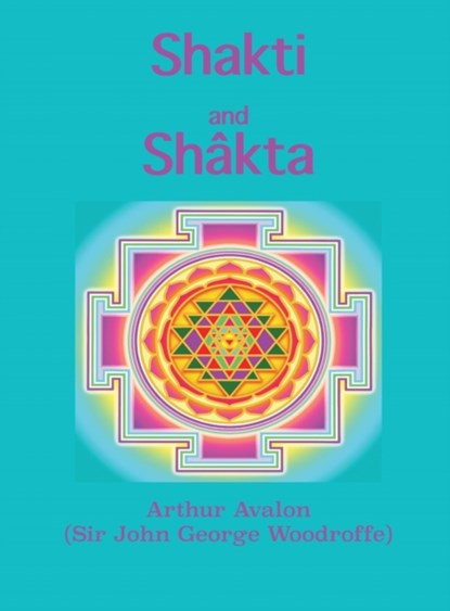 Shakti and Shakta, Arthur Avalon - Gebonden - 9781950330348