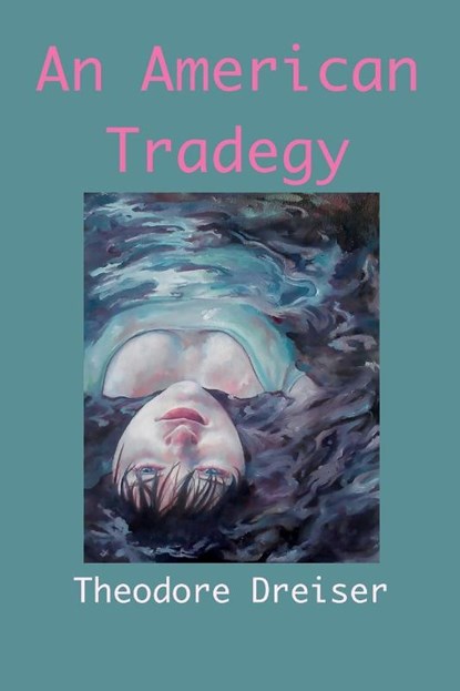 An American Tragedy, Theodore Dreiser - Paperback - 9781950330768