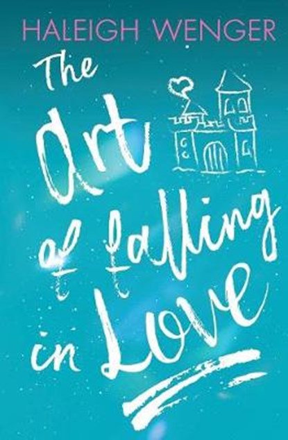 The Art of Falling In Love, Haleigh Wenger - Paperback - 9781950344017