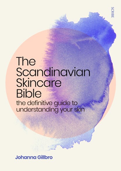 SCANDINAVIAN SKINCARE BIBLE, Johanna Gillbro - Paperback - 9781950354351