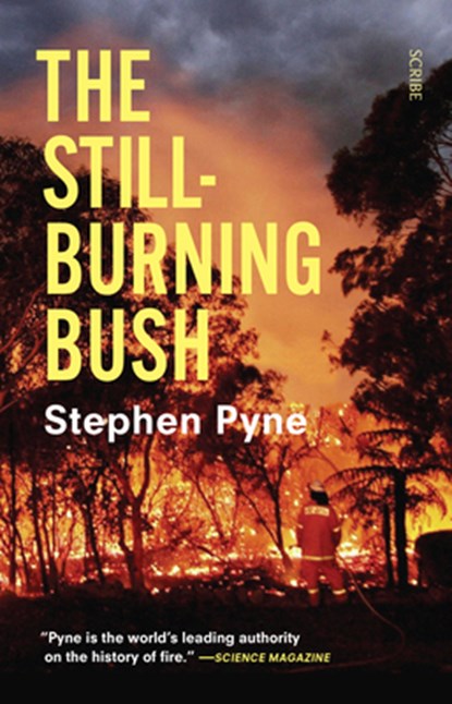 The Still-Burning Bush, Stephen Pyne - Paperback - 9781950354481