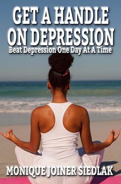 Get A Handle On Depression, Monique Joiner Siedlak - Ebook - 9781950378548