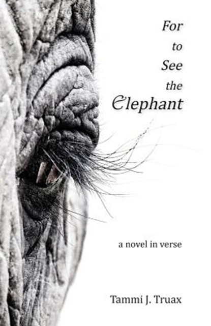 For to See the Elephant, Tammi J Truax - Paperback - 9781950381050