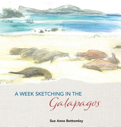 A Week Sketching in the Galapagos, Sue Anne Bottomley - Gebonden - 9781950381456