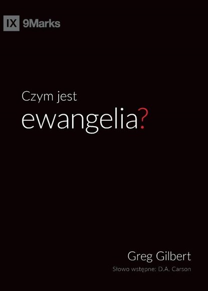 Czym jest ewangelia? (What is the Gospel?) (Polish), Greg Gilbert - Paperback - 9781950396443