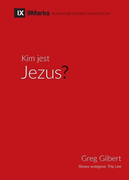 Kim jest Jezus? (Who is Jesus?) (Polish), Greg Gilbert - Paperback - 9781950396467