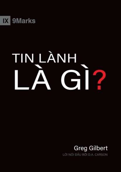What Is the Gospel? (Vietnamese), Greg Gilbert - Paperback - 9781950396979