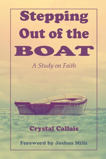 Stepping Out of the Boat, Crystal Callais - Paperback - 9781950398379