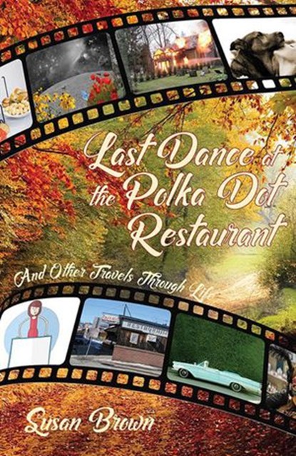 Last Dance at the Polka Dot Restaurant, Susan Brown - Ebook - 9781950402069