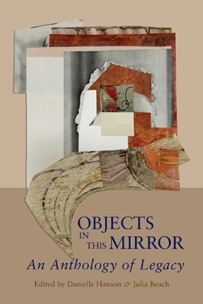 Objects in This Mirror, Danielle Hanson ; Julia Beach - Paperback - 9781950413911