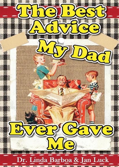The Best Advice My Dad Ever Gave Me, Linda Barboa ; Jan Luck - Paperback - 9781950454044