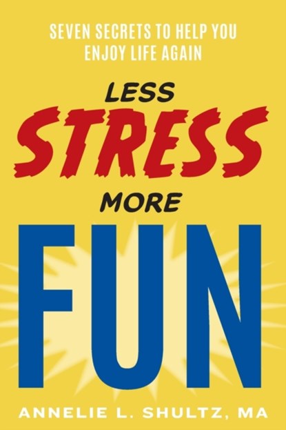 Less Stress More Fun, Ma Annelie Shultz - Paperback - 9781950459223