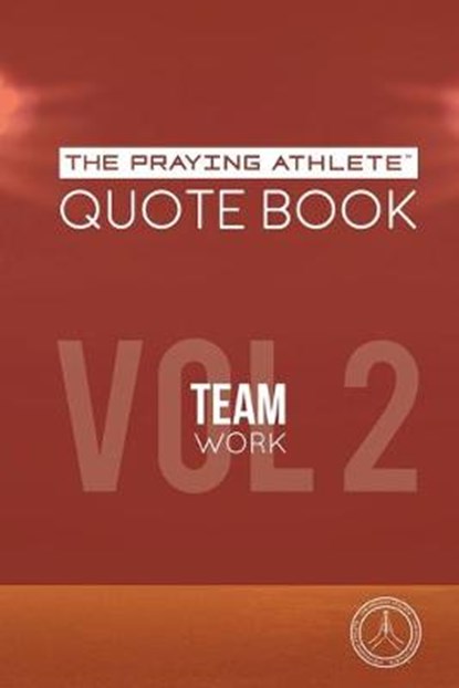 The Praying Athlete Quote Book Vol. 2 Teamwork, WALKER,  Robert B. - Paperback - 9781950465187