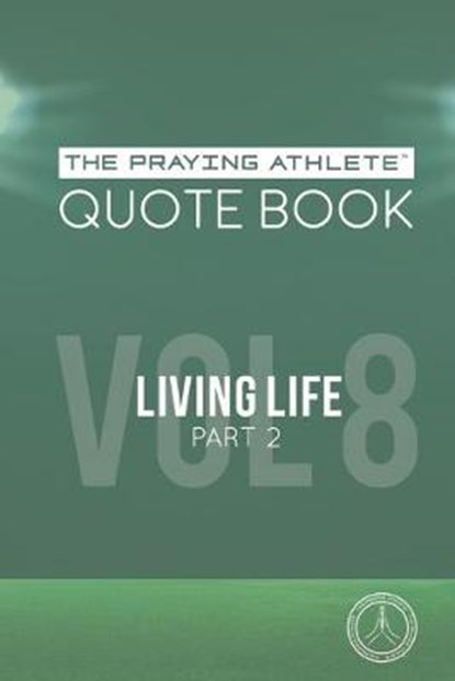 The Praying Athlete Quote Book Vol. 8 Living Life Part 2, WALKER,  Robert B. - Paperback - 9781950465248