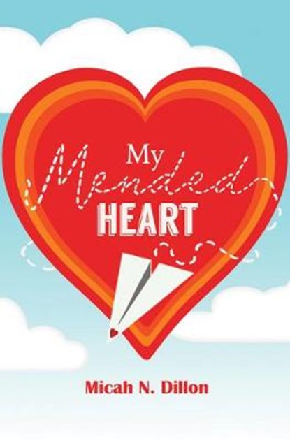 My Mended Heart, DILLON,  Micah N. - Paperback - 9781950465354