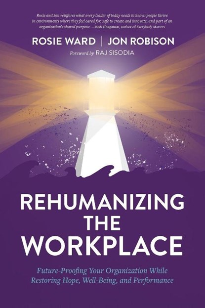 Rehumanizing the Workplace, Rosie Ward ; Jon Robison - Paperback - 9781950466146