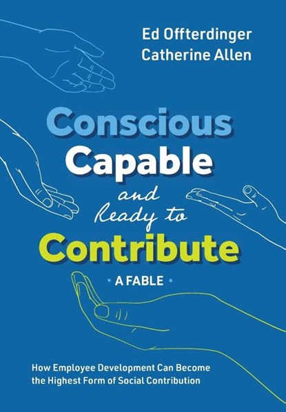 Conscious, Capable, and Ready to Contribute, Ed Offterdinger ; Catherine Allen - Gebonden - 9781950466252