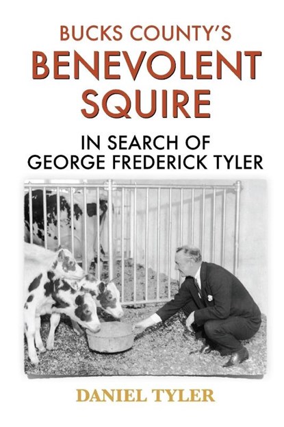 Bucks County's Benevolent Squire, Daniel Tyler - Paperback - 9781950484454