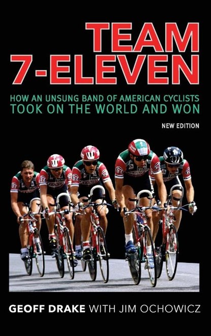 Team 7-Eleven, Geoff Drake ; Jim Ochowicz - Gebonden - 9781950484591