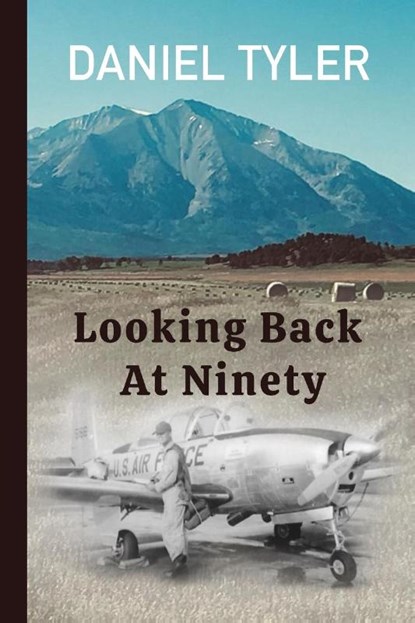 Looking Back At Ninety, Daniel Tyler - Paperback - 9781950484706