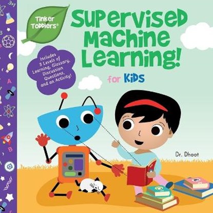 Supervised Machine Learning for Kids (Tinker Toddlers), Dr Dhoot - Paperback - 9781950491056