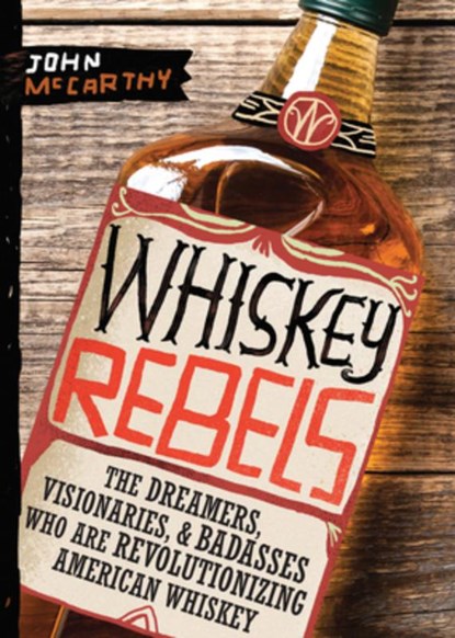 Whiskey Rebels, John McCarthy - Paperback - 9781950500468